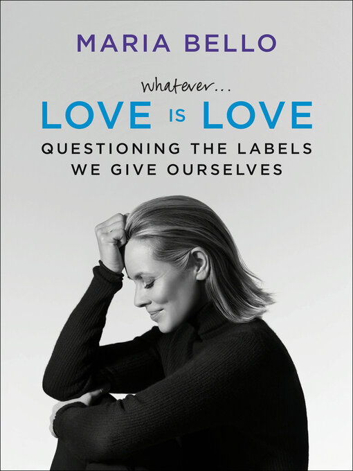 Title details for Whatever . . . Love Is Love by Maria Bello - Wait list